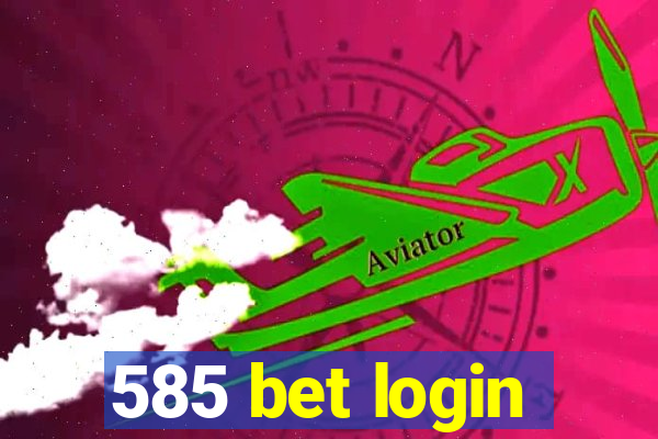 585 bet login